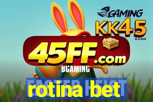 rotina bet